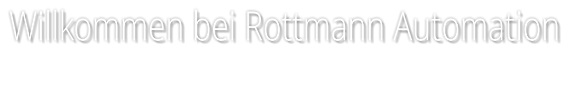 Willkommen bei Rottmann Automation