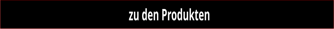 zu den Produkten