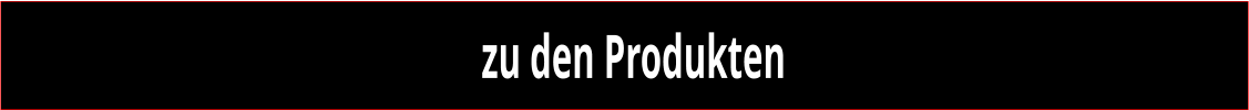zu den Produkten